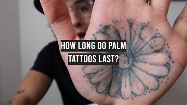 How Long Do Palm Tattoos Last